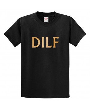 DILF Funny Classic Mens Kids and Adults T-Shirt